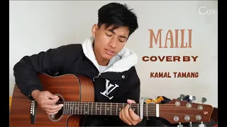 Maili-माईली- Ankita Pun/Male Cover Version By kamal Tamang ||