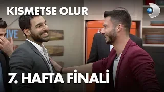 Kısmetse Olur 7. Hafta Finali