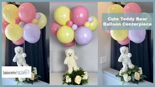 Cute Teddy Bear Balloon Centerpiece | DIY | How To | Tableclothsfactory.com