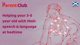 Parent Club: Helping your pre-schooler with their speech and language at bedtime