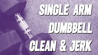 Performing the Single Arm Dumbbell Clean and Jerk