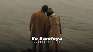 Ve Kamleya (slowed+reverb)