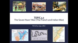 APUSH TOPIC 3.2:The Seven Years’ War (French and Indian War)