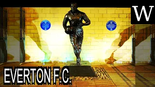 EVERTON F.C. - WikiVidi Documentary