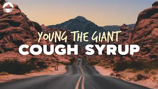 Young The Giant - Cough Syrup | Lyrics