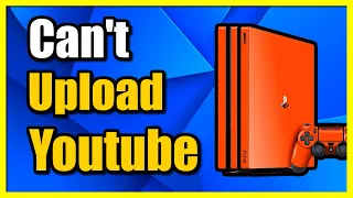 How to Fix Can't Upload to Youtube on PS4 Account (Fast Tutorial)