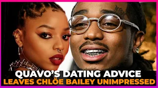 QUAVO’S DATING ADVICE LEAVES CHLÖE BAILEY UNIMPRESSED