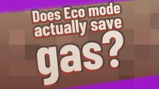 Does Eco mode actually save gas?