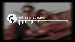 Nira | Takkar | 8D SOUND