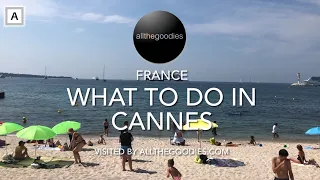 What to do in Cannes, France | Virtual travel by Allthegoodies.com