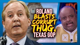 Roland BLASTS Shameful, Despicable, Corrupt THUG Ken Paxton For Long-Running Brazen Scandals