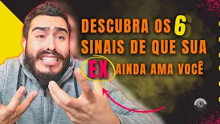 Descubra Os 6 Sinais De Que Sua EX Ainda Ama Você e Provavelmente Tá Doida Para Voltar