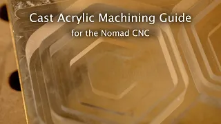 Cast Acrylic Machining Guide for the Nomad CNC - #MaterialMonday