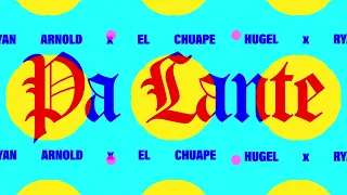 HUGEL x Ryan Arnold x El Chuape – Pa Lante (Official Visualizer)