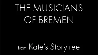 The Musician's of Bremen | Kate's Storytree