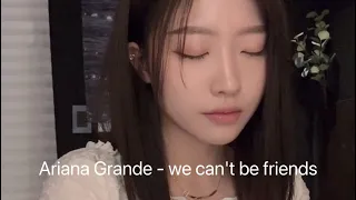 Ariana Grande - we can't be friends (cover)