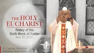 The Holy Eucharist - Friday of the Sixth Week of Easter - May 27 | Archdiocese of Bombay