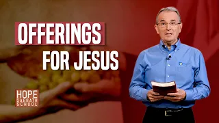 Lesson 4: Offerings for Jesus | Hope Sabbath School