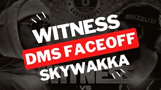 DMS Faceoff: Skywakka vs Witness