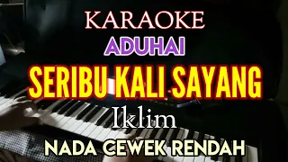 KARAOKE IKLIM - SERIBU KALI SAYANG NADA CEWEK RENDAH