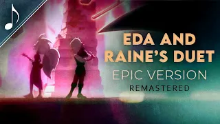 Eda and Raine's Duet REMASTERED Epic Version || The Owl House (Kalamity Music)