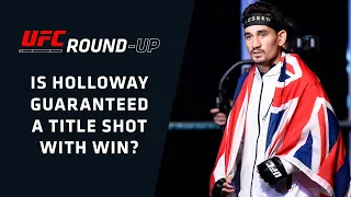 Is Max Holloway Guaranteed a Title Shot With a Win? | UFC Round-Up