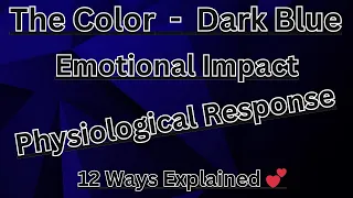 Color Dark Blue: Emotional Impact, Physiological Response  💕