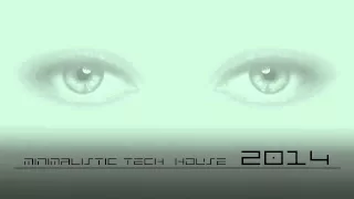 Minimalistic Tech House 2014  ( Tech House - Minimal - Techno )