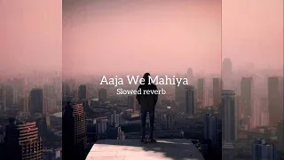 Aaja We Mahiya (Slowed+Reverb)
