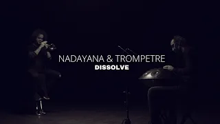 Nadayana & Trompetre || Dissolve || MAG Handpan /  Gong Bass / Trumpet