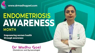 Dr. Madhu Goel || Endometriosis Symptoms, Diagnosis, and Treatment