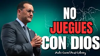 No Juegues Con Dios - Pastor General David Gutierrez