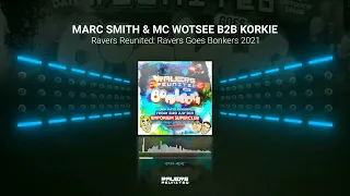 MARC SMITH & MC WOTSEE B2B KORKIE - Ravers Reunited: Ravers Goes Bonkers 2021