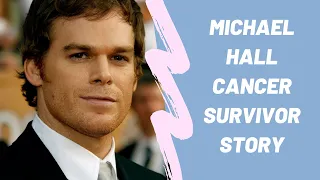 Michael Hall cancer survivor story