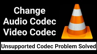 How To Change Video Codec And Audio Codec With VLC Media Player?