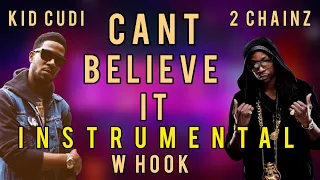 Kid Cudi - Can't Believe It (Instrumental w Hook) ft. 2 Chainz