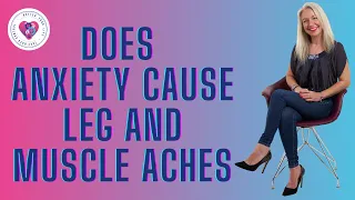 Can Anxiety Cause Muscle Ache and Leg Pain