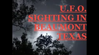 U.F.O. SIGHTING IN BEAUMONT TEXAS #ufo #spacex #et