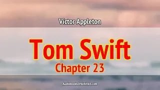 Tom Swift Among the Diamond Makers Audiobook Chapter 23 with subtitles