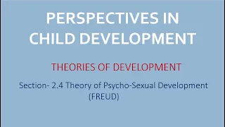 2.4Theory of Psycho-Sexual Development (FREUD) - Theories of Development