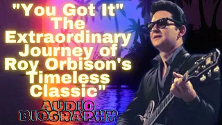 "You Got It: Unveiling the Enchanting Biography of Roy Orbison's Timeless Classic"