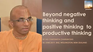 Beyond Negative Thinking and Positive Thinking to Productive Thinking by HG Chaitanya Charan Das