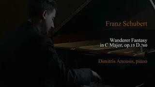 Dimitris Anousis plays Schubert's Wanderer Fantasy, Op.15  D.760