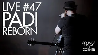 Sounds From The Corner : Live #47 Padi Reborn