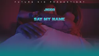 JIGGO - SAY MY NAME prod. by Young Taylor [Official Video]