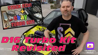 D16 ebay Turbo Kit Stock ECU NO TUNE -Revisited 2 years and 815,000 Views Later!