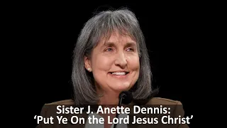 Analysis of Sister J. Anette Dennis: `Put Ye On the Lord Jesus Christ`