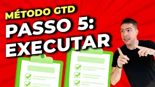 GTD: PASSO 5 - EXECUTAR