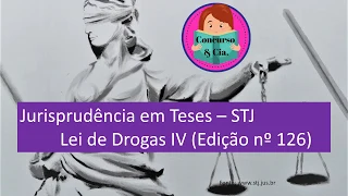 JURISPRUDÊNCIA EM TESES I STJ I LEI DE DROGAS IV