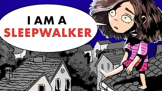 I’m A Sleepwalker – It's More Dangerous Than You Think